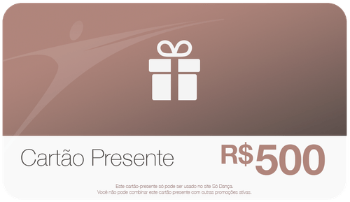 Gift Card R$ 500 - Vale Compras Só Dança